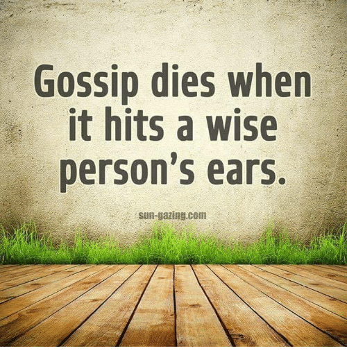 gossip-dies-when-it-hits-a-wise-persons-ears-18765732